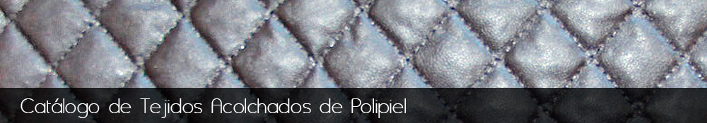 Fabricacion y venta de tejidos sinteticos acolchados de polipiel.