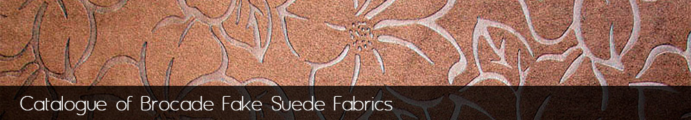 Manufacture and sale of brocade fake suede fabrics.