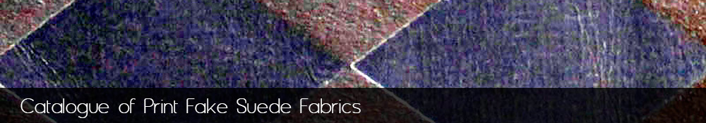 Manufacture and sale of print fake suede fabrics.